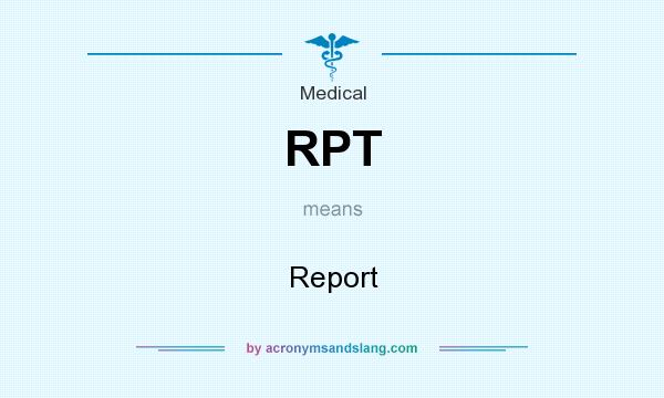 What does RPT mean? It stands for Report