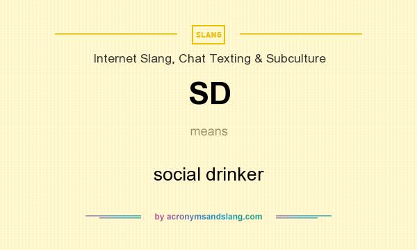 What does SD mean? It stands for social drinker