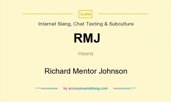 What does RMJ mean? It stands for Richard Mentor Johnson