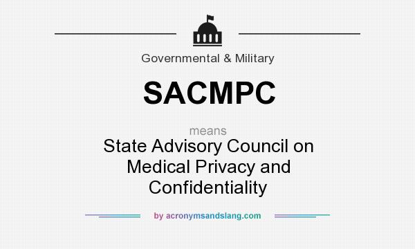 What does SACMPC mean? It stands for State Advisory Council on Medical Privacy and Confidentiality