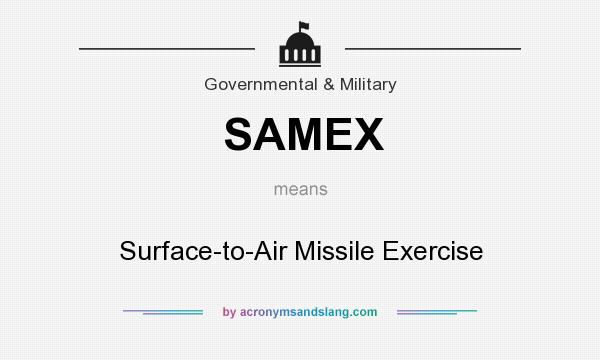 What does SAMEX mean? It stands for Surface-to-Air Missile Exercise