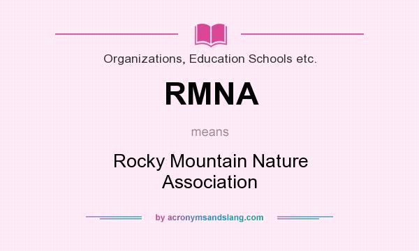 What does RMNA mean? It stands for Rocky Mountain Nature Association