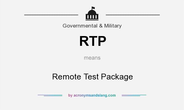 What does RTP mean? It stands for Remote Test Package