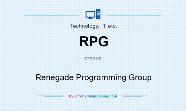 What does RPG mean? It stands for Renegade Programming Group