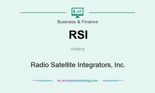 What does RSI mean? It stands for Radio Satellite Integrators, Inc.