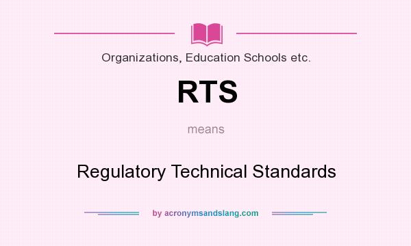 What does RTS mean? It stands for Regulatory Technical Standards