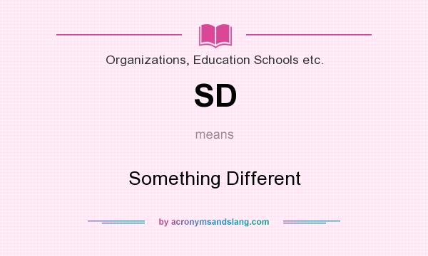 What does SD mean? It stands for Something Different