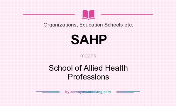 What does SAHP mean? It stands for School of Allied Health Professions