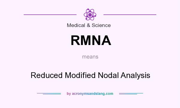 What does RMNA mean? It stands for Reduced Modified Nodal Analysis