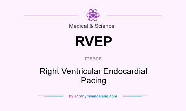 What does RVEP mean? It stands for Right Ventricular Endocardial Pacing
