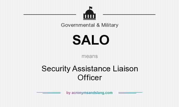 What does SALO mean? It stands for Security Assistance Liaison Officer