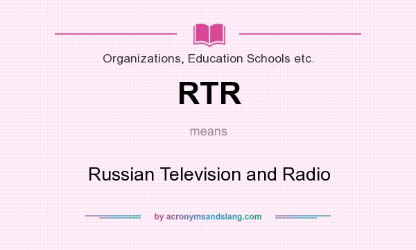What does RTR mean? It stands for Russian Television and Radio
