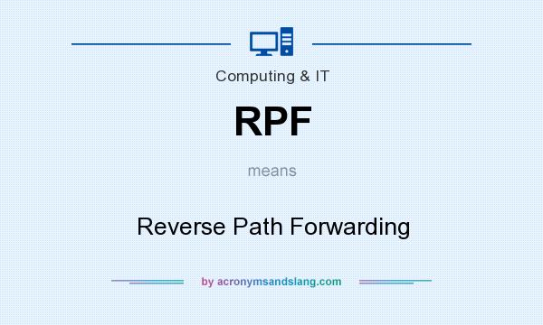 What does RPF mean? It stands for Reverse Path Forwarding