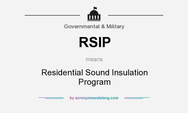 What does RSIP mean? It stands for Residential Sound Insulation Program
