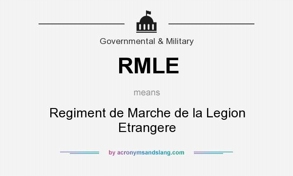 What does RMLE mean? It stands for Regiment de Marche de la Legion Etrangere