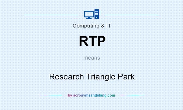 What does RTP mean? It stands for Research Triangle Park