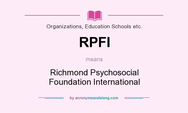 What does RPFI mean? It stands for Richmond Psychosocial Foundation International