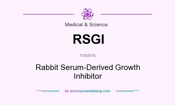 What does RSGI mean? It stands for Rabbit Serum-Derived Growth Inhibitor