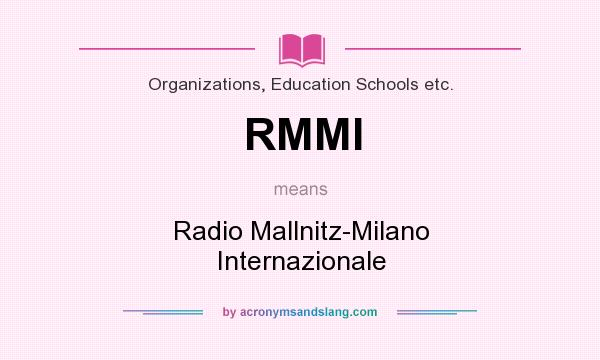 What does RMMI mean? It stands for Radio Mallnitz-Milano Internazionale