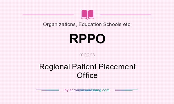 What does RPPO mean? It stands for Regional Patient Placement Office