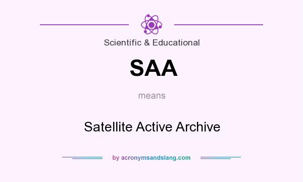 What does SAA mean? It stands for Satellite Active Archive