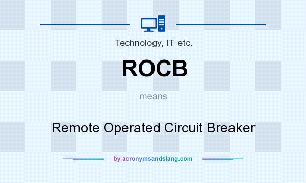 What does ROCB mean? It stands for Remote Operated Circuit Breaker