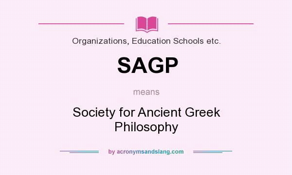 What does SAGP mean? It stands for Society for Ancient Greek Philosophy