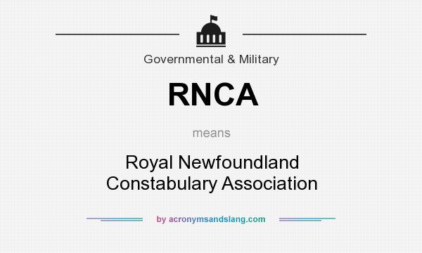 What does RNCA mean? It stands for Royal Newfoundland Constabulary Association