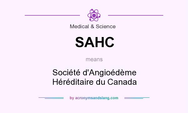 What does SAHC mean? It stands for Société d`Angioédème Héréditaire du Canada