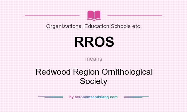 What does RROS mean? It stands for Redwood Region Ornithological Society