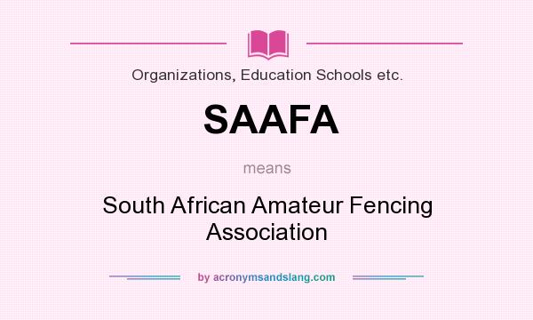 What does SAAFA mean? It stands for South African Amateur Fencing Association