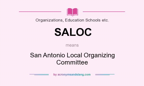 What does SALOC mean? It stands for San Antonio Local Organizing Committee