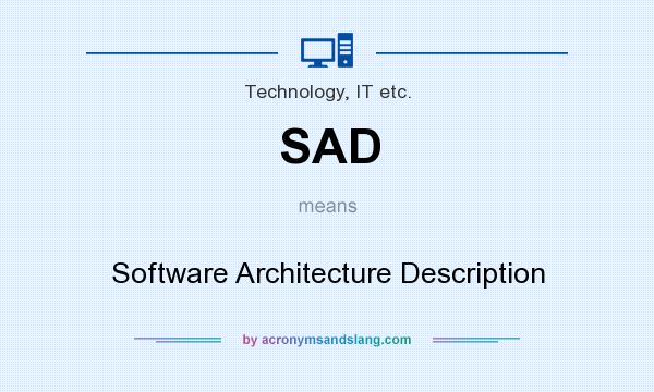 What does SAD mean? It stands for Software Architecture Description