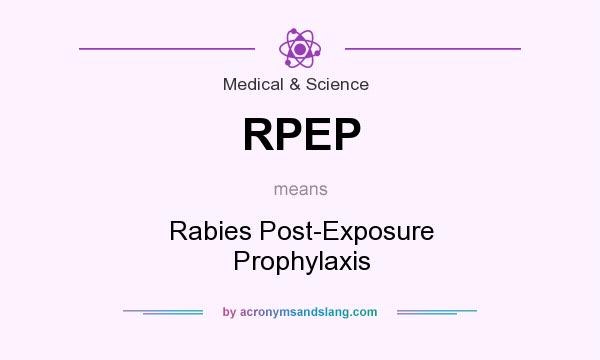 What does RPEP mean? It stands for Rabies Post-Exposure Prophylaxis