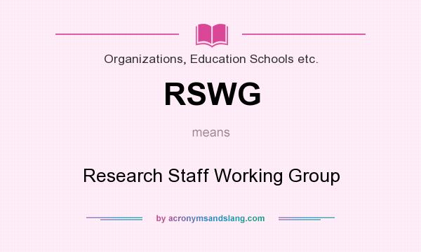 What does RSWG mean? It stands for Research Staff Working Group