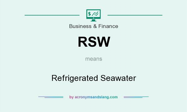 What does RSW mean? It stands for Refrigerated Seawater
