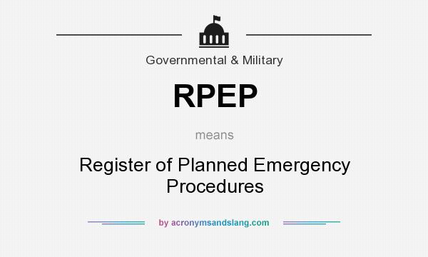 What does RPEP mean? It stands for Register of Planned Emergency Procedures