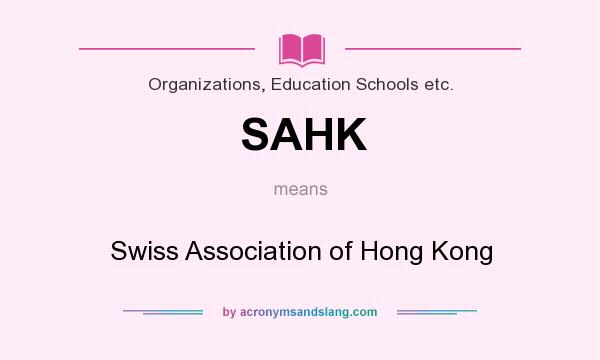 What does SAHK mean? It stands for Swiss Association of Hong Kong