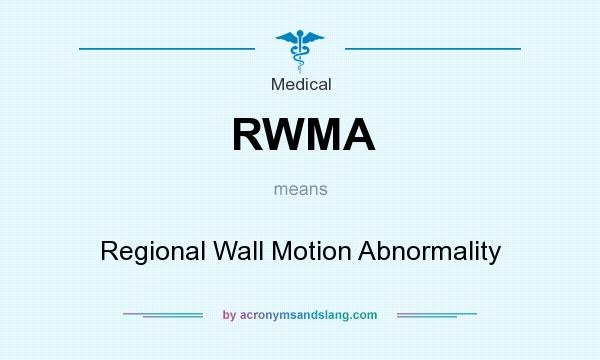 What does RWMA mean? It stands for Regional Wall Motion Abnormality