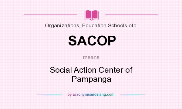 What does SACOP mean? It stands for Social Action Center of Pampanga