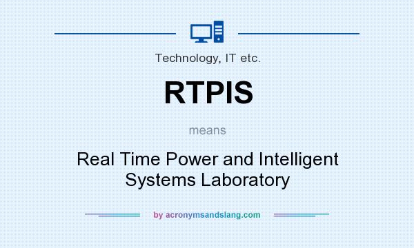 What does RTPIS mean? It stands for Real Time Power and Intelligent Systems Laboratory