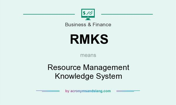 What does RMKS mean? It stands for Resource Management Knowledge System