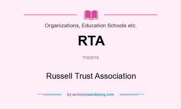 What does RTA mean? It stands for Russell Trust Association