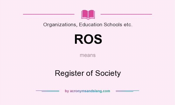 What does ROS mean? It stands for Register of Society