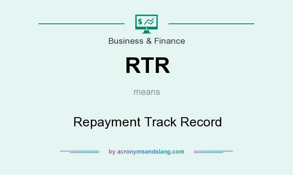 What does RTR mean? It stands for Repayment Track Record