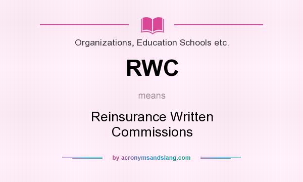 What does RWC mean? It stands for Reinsurance Written Commissions