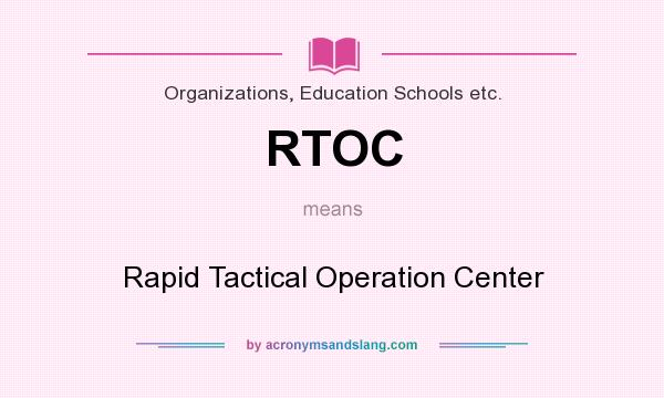 What does RTOC mean? It stands for Rapid Tactical Operation Center