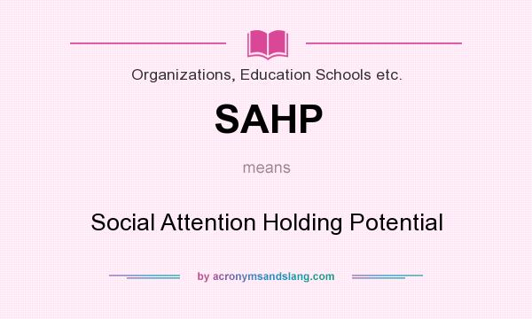 What does SAHP mean? It stands for Social Attention Holding Potential