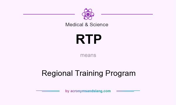 What does RTP mean? It stands for Regional Training Program