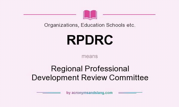 What does RPDRC mean? It stands for Regional Professional Development Review Committee